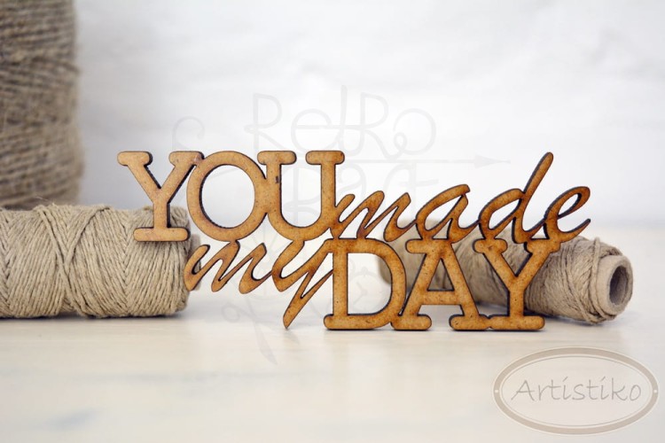 You made my day - napis HDF Artistiko
