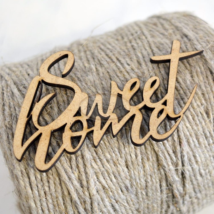 Sweet home - napis HDF Artistiko