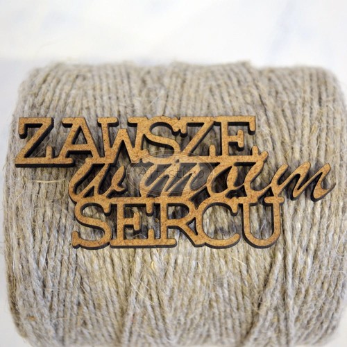 Zawsze w moim sercu - napis HDF Artistiko