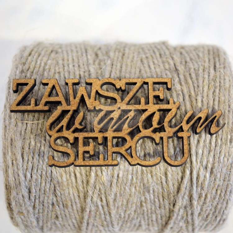 Zawsze w moim sercu - napis HDF Artistiko