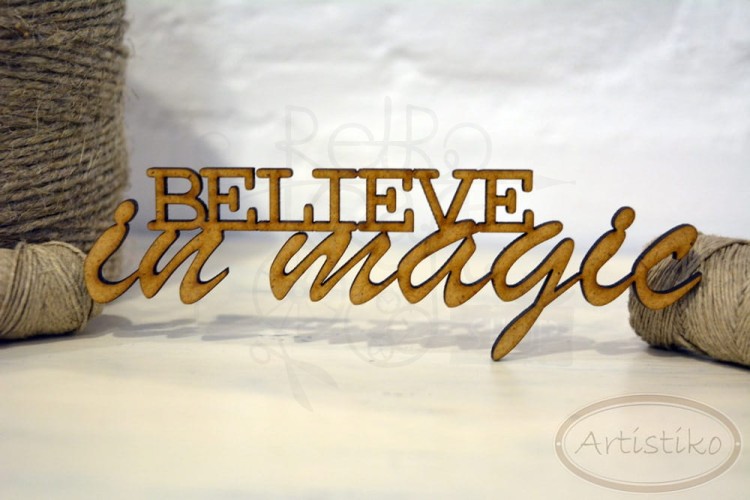 Believe in magic - napis HDF Artistiko