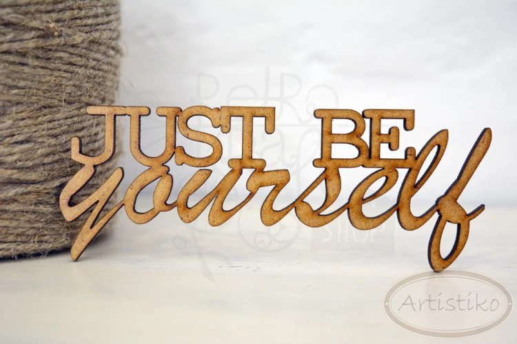 Just be yourself - napis HDF Artistiko